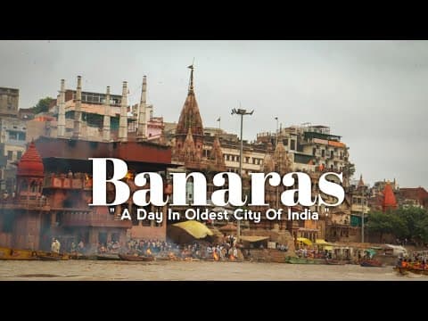 24 Hours In Varanasi | Hindi Travel Documentary